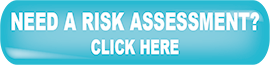 NEED A RISK ASSESSMENT? CLICK HERE